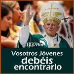 San Juan Pablo II: Vosotros jóvenes debéis encontrarlo